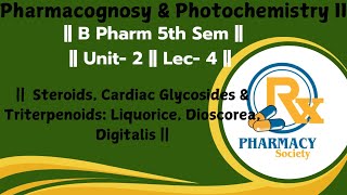 Steroids Cardiac Glycosides amp Triterpenoids Liquorice Dioscorea Digitalis [upl. by Nylhtiak]