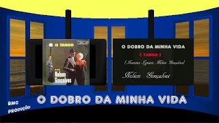 O DOBRO DA MINHA VIDA TANGO NELSON GONÇALVES HD 720p [upl. by Haliled975]