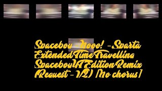 Spaceboy  Nooo  Extended Time Travelling SpaceboyYT Edition Remix Request  V2 No chorus [upl. by Egerton]