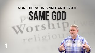 Sermon Worshiping in Spirit and Truth Same God [upl. by Marlin]