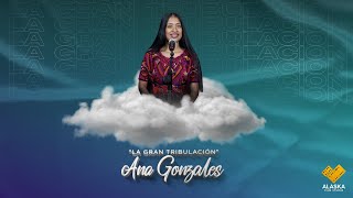 La Gran Tribulación  Ana Gonzales 6K [upl. by Seuqcaj373]