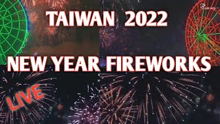 LIVE TAIWAN 2022 NEW YEAR FIREWORKS  TAIPEI 101  TAICHUNG LIHPAO  KAOHSIUNG [upl. by Martinson]