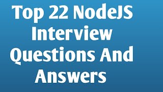 Top 22 NodeJS Interview Questions And Answers [upl. by Auguste]