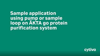 Sample application using pump or sample loop on ÄKTA™ go protein purification system [upl. by Eissert]