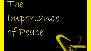 The Importance of Peace [upl. by Josie]