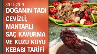 Can Obadan cevizli mantarlı saç kavurma ve kuzu kuyu kebabı tarifi  Doğanın Tadı 30112019 [upl. by Telocin]