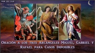 Oración a los tres Arcángeles Miguel Gabriel y Rafael para Casos Imposibles [upl. by Atrim]