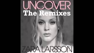 Zara Larsson  Uncover Callaway amp Rosta  Official Remix [upl. by Musetta630]