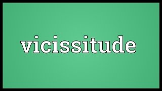 Vicissitude Meaning [upl. by Sessilu752]