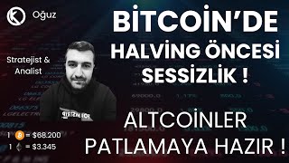 Bitcoinde Halving Öncesi Sessizlik   Altcoinler Patlamaya Hazır   Son Durum [upl. by Riatsila]