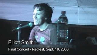 Elliott Smith  Final Concert  Redfest  Sept 19 2003 [upl. by Elleirua]