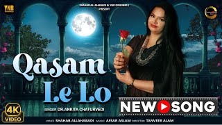 Qasam Le Lo Official Video Dr Ankita Chaturvedi Shahab Allahabadi Afsar Aslam Tanveer Alam [upl. by Tybald]