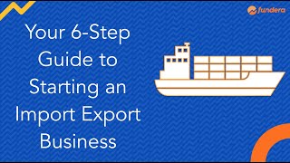 Your 6Step Guide to Starting an Import Export Business [upl. by Akiwak]