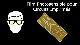 Fabriquer ses propres Circuits Imprimés grace au Film Photosensible Sec [upl. by Anassor]