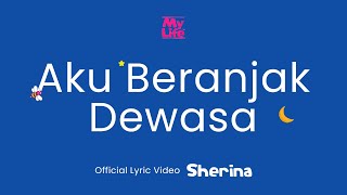 Sherina  Aku Beranjak Dewasa  Official Lyric Video [upl. by Brotherson314]