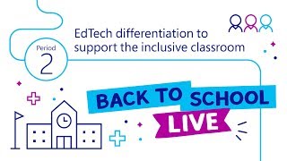 Back to School Live  Period 2 EdTech Differentiation to Support the Inclusive Classroom [upl. by Onirefes]