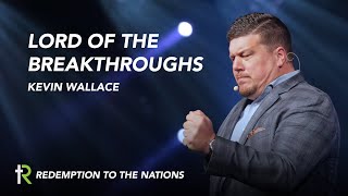 Lord of the Breakthroughs  Kevin Wallace  Redemption to the Nations Church [upl. by Lattonia]