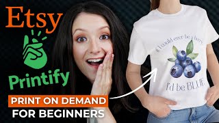 How To Sell PrintOnDemand TShirts on Etsy with Printify  StepByStep Tutorial For Beginners [upl. by Gnak467]