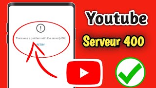 Comment réparer Youtube Il y avait un problème avec le serveur 400 dans Android [upl. by Craig510]