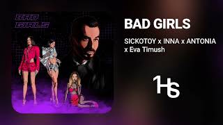 SICKOTOY x INNA x ANTONIA x Eva Timush  Bad Girls  1 Hour [upl. by Keiryt]