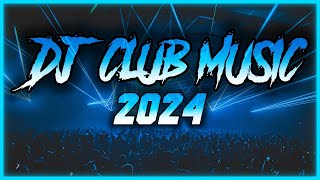 DJ CLUB MUSIC 2024  Mashups amp Remixes of Popular Songs 2024  DJ Remix Club Music Dance Mix 2024 🥳 [upl. by Ellehcear]