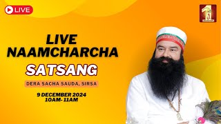 9 Dec 2024  Live Naamcharcha Satsang  Sirsa SaintMSGInsan [upl. by Bolt]