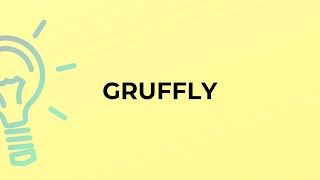 What is the meaning of the word GRUFFLY [upl. by Yaner]