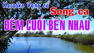 Karaoke vọng cổ ĐÊM CUỐI BÊN NHAU  SONG CA Tg Nguyễn Thương [upl. by Goar578]