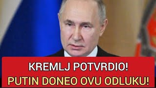 KREMLJ POTVRDIO PUTIN DONEO OVU ODLUKU [upl. by Drhacir]