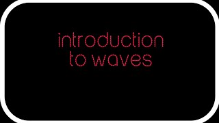 waves introduction [upl. by Aneehsit]