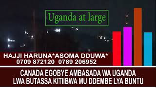 Canada egobye ambasada wa Uganda lwa obutadda kitiibwa mu ddembe lya buntu [upl. by Nuawed]