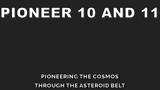 Pioneer 10 and 11 Pioneering the Cosmos Through the Asteroid Belt [upl. by Concoff900]