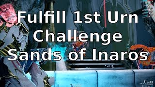 Fulfill 1st Urn Challenge Sands of Inaros Warframe [upl. by Ayoral149]