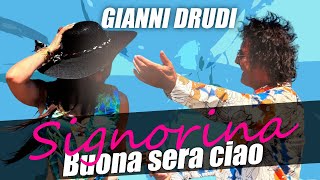 Gianni Drudi  Buona sera ciao  Signorina Remix Version in Italiano [upl. by Borchert]