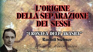 LORIGINE DELLA SEPARAZIONE DEI SESSI  TRA UOMO E DONNA  CRONACA DELL AKASHA R Steiner [upl. by Nuahsor]