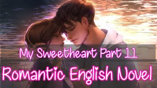 My Sweetheart PART 11  Love Story  Romantic novels BEST NOVELS OF 2021 [upl. by Engleman878]