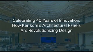 Celebrating 40 Years of Innovation How Kerfkores Architectural Panels Are Revolutionized Design [upl. by Lipps173]