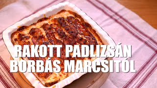 Rakott padlizsán Borbás Marcsi konyhájából [upl. by Jehial58]