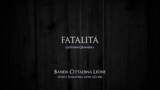 Fatalità  Banda Ċittadina Leone [upl. by Dewhirst557]