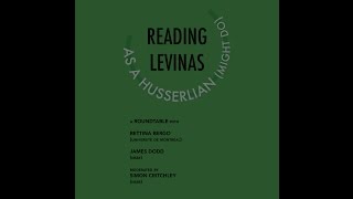 Reading Levinas as a Husserlian Might Do Bettina Bergo James Dodd and Simon Critchley [upl. by Lamberto]