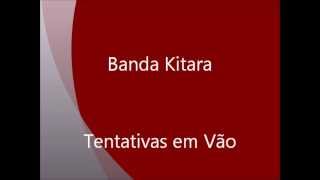 Banda Kitara  Tentativas em Vão [upl. by Stillmann]