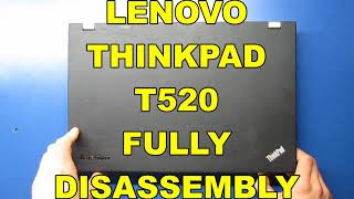 LENOVO THINKPAD T520 FULLY DISASSEMBLY [upl. by Wren]