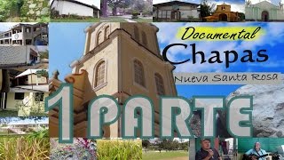 Documental Chapas Nueva Santa Rosa PRIMERA PARTE [upl. by Reitrac585]