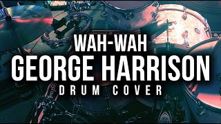 George Harrison  WahWah  Drum Cover [upl. by Anny295]