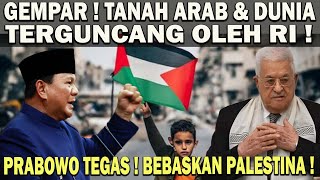 GEMPAR  PRABOWO BERI KOMANDO TEGAS BEBASKAN PALESTINA❗️TANAH ARAB amp DUNIA TERGUNCANG OLEH RI 😱 [upl. by Adela]