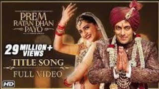 PREM RATAN DHAN PAYO Title Song Full VIDEO  Salman Khan Sonam Kapoor  Palak Muchhal TSeries [upl. by Laenej589]