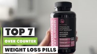 Best 7 OvertheCounter Weight Loss Pills for Effective Results [upl. by Erminie]