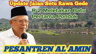 Update jalan Setu Rawa gede  R2 Meletakan Batu Pertama Pondok Pesantren Alamin  Setu Rawa Gede [upl. by Alyahs]