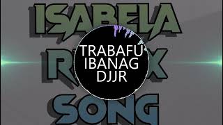 TRABAFU IBANAG REMIX  DJ JR  ISABELA REMIX SONGS [upl. by Assenal]