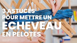 Comment mettre un écheveau en pelotes facilement [upl. by Aiuqal]